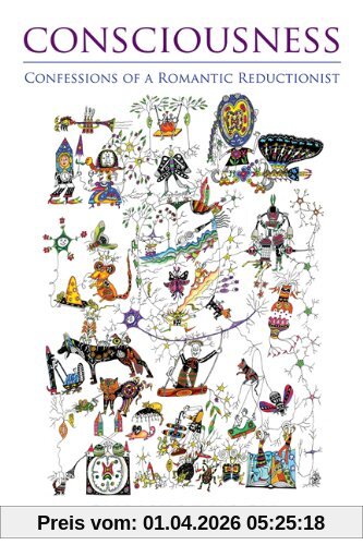 Christof Koch Consciousness, Confessions Of A Romantic Reductionist