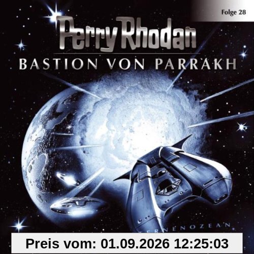 Perry Rhodan - Folge 28: Bastion von Parrakh. Hörspiel.