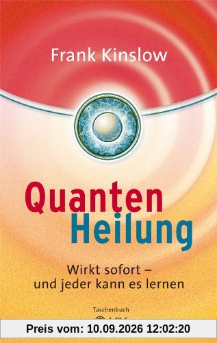 Quantenheilung: Wirkt sofort - und jeder kann es lernen