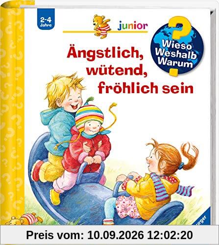 Ängstlich, wütend, fröhlich sein (Wieso? Weshalb? Warum? junior, Band 32)