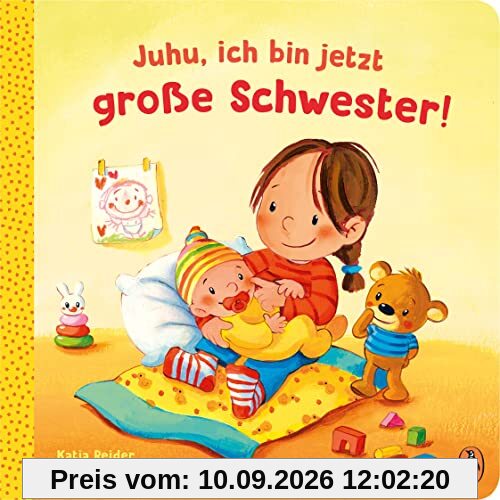 Juhu, ich bin jetzt große Schwester!: Pappbilderbuch für Kinder ab 2 Jahren