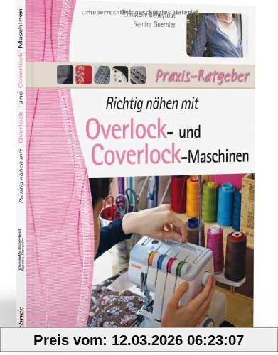 Christelle Beneytout Richtig Nähen Mit Overlock- Und Coverlock-Maschinen