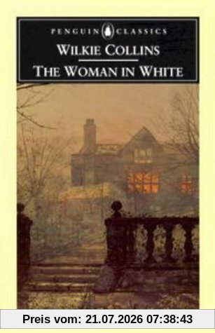 Wilkie Collins The Woman In White (The Penguin English Library)