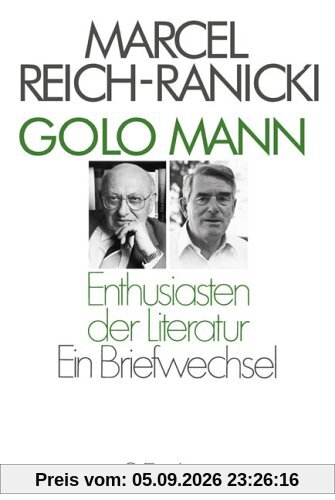 Enthusiasten der Literatur: Ein Briefwechsel. Aufsätze und Portaits
