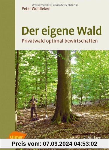 Der eigene Wald: Privatwald optimal bewirtschaften