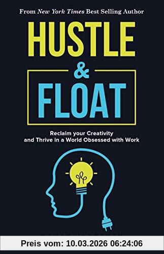 Rahaf Harfoush Hustle And Float, Reclaim Your Creativity And Thrive In A World Obsessed With Work