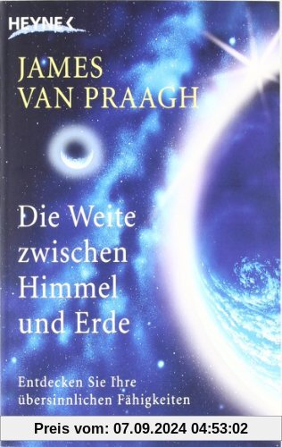 Die Weite zwischen Himmel und Erde. Entdecken Sie Ihre übersinnlichen Fähigkeiten