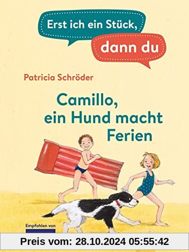 Erst ich ein Stück, dann du - Camillo – ein Hund macht Ferien: Für das gemeinsame Lesenlernen ab der 1. Klasse (Erst ich