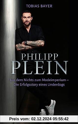 Philipp Plein: Aus dem Nichts zum Modeimperium. Die Erfolgsstory eines Underdogs