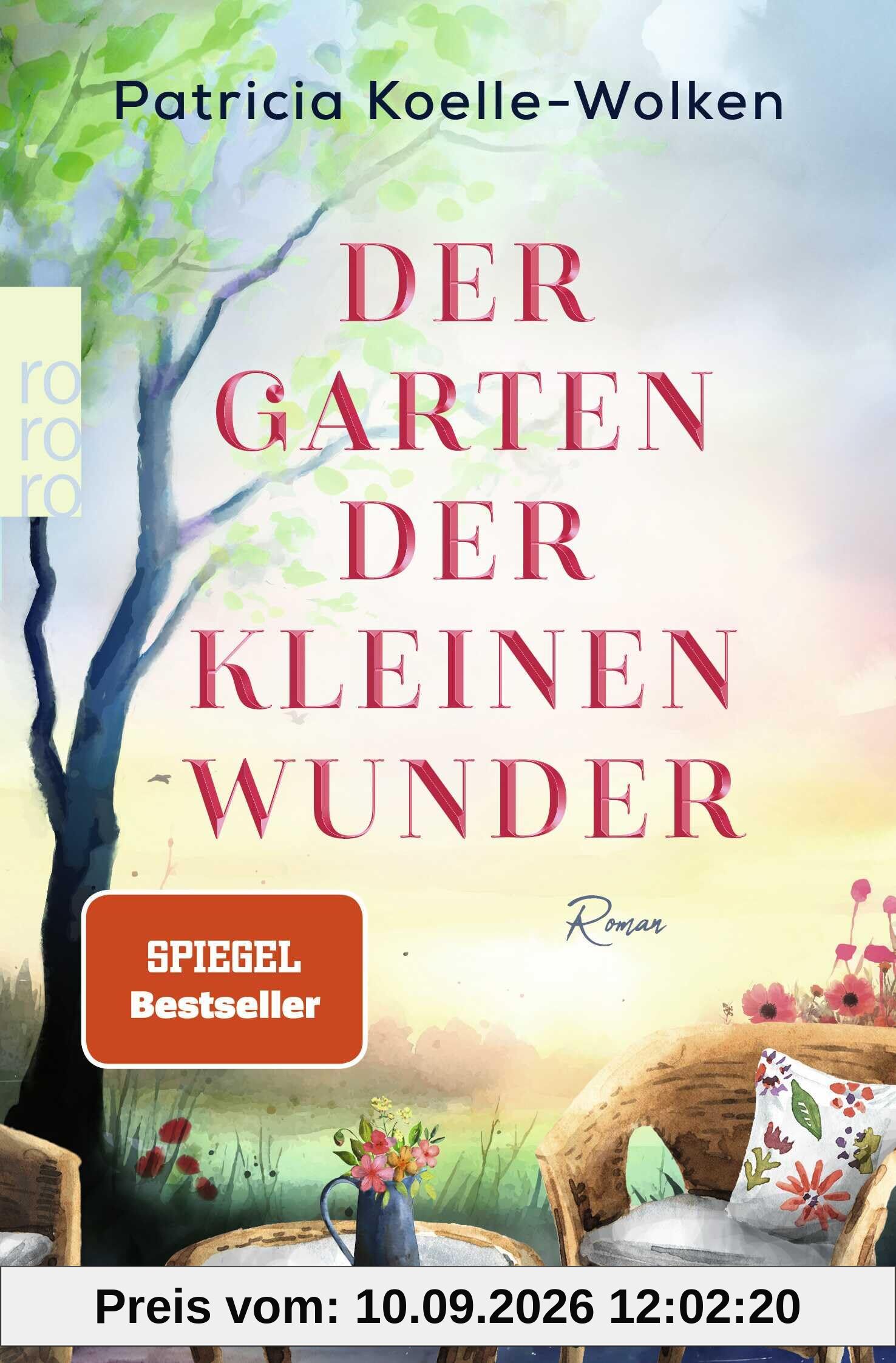 Der Garten der kleinen Wunder: Ein inspirierender Roman, der uns hilft, zu uns selbst zu finden.