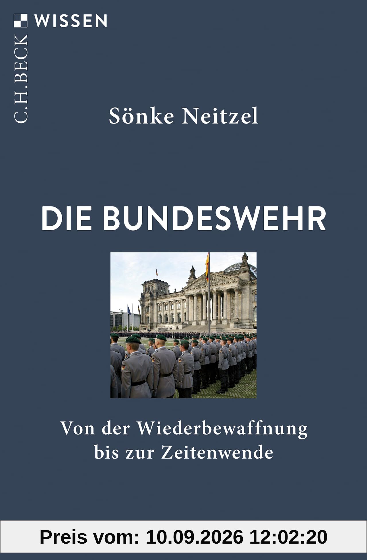 Die Bundeswehr: Von der Wiederbewaffnung bis zur Zeitenwende (Beck'sche Reihe)