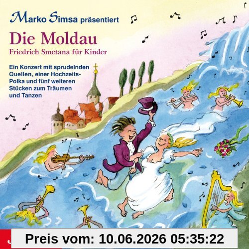 Die Moldau: Friedrich Smetana für Kinder: Und weitere Stücke von Friedrich Smetana für Kinder