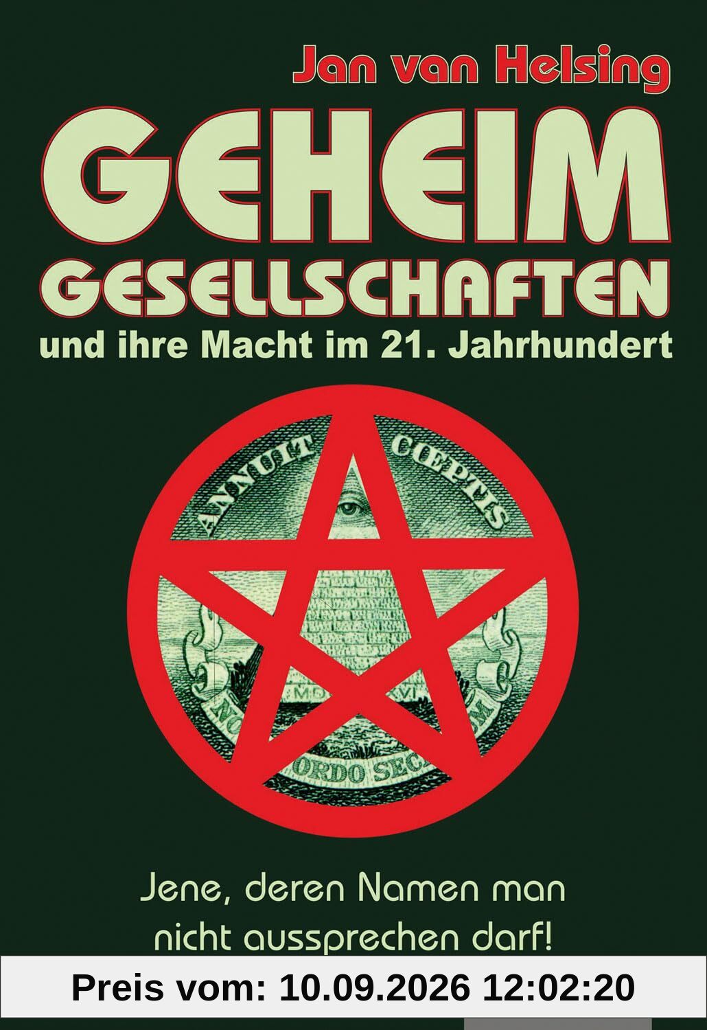 Geheimgesellschaften und ihre Macht im 21. Jahrhundert: Jene, deren Namen man nicht aussprechen darf