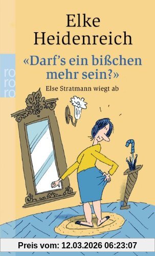 Elke Heidenreich Darf's Ein Bisschen Mehr Sein?, Else Stratmann Wiegt Ab (Texte Von 1975-1984)