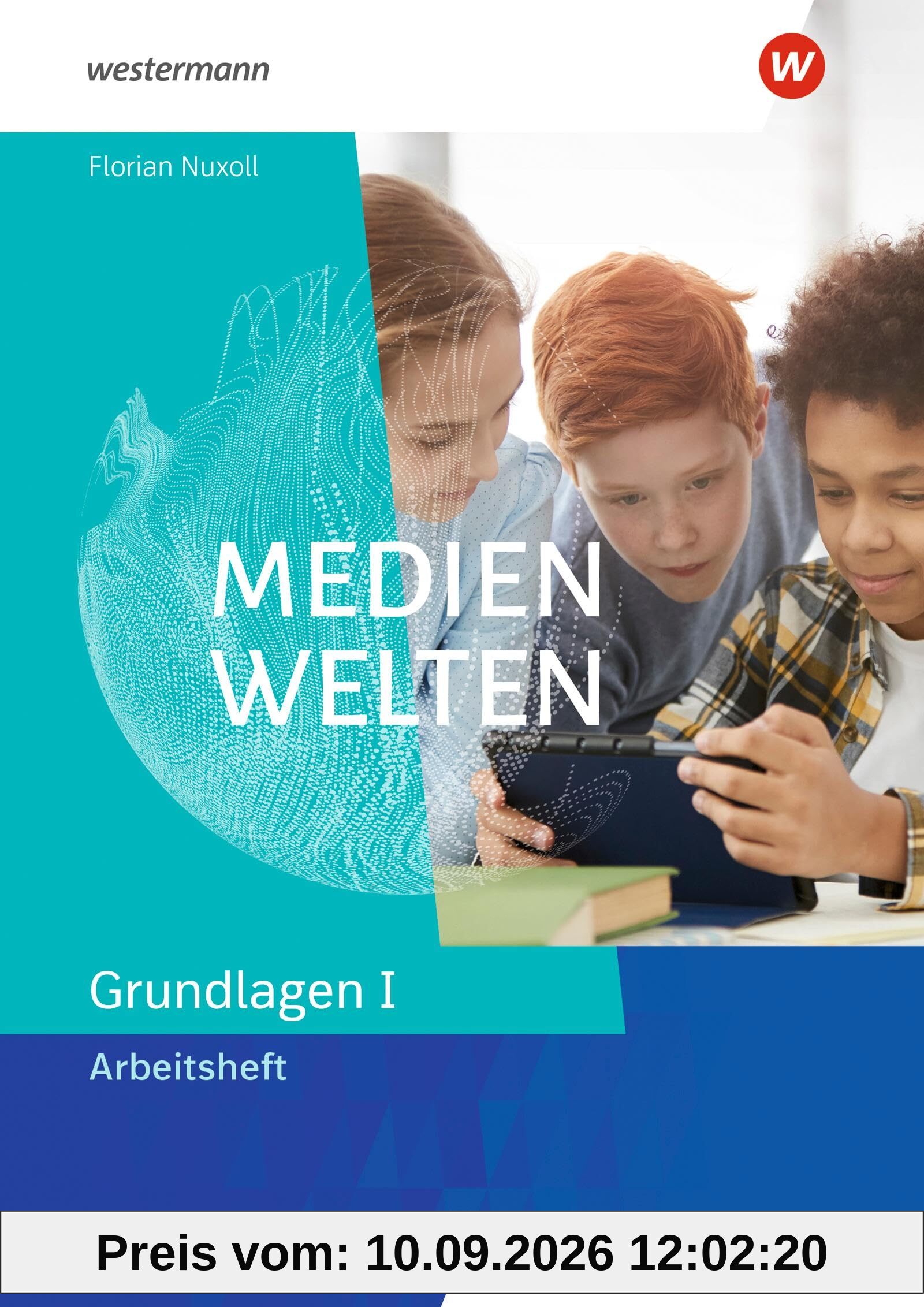 Medienwelten - Ausgabe 2025: Arbeitsheft Grundlagen I