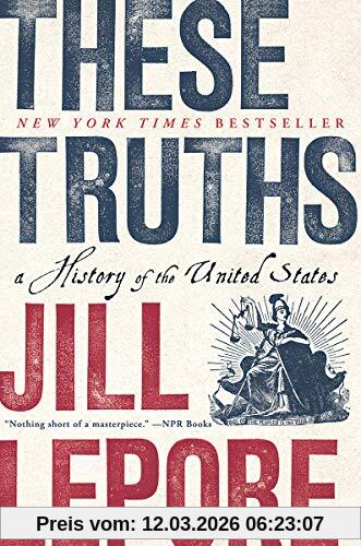 Jill Lepore These Truths, A History Of The United States