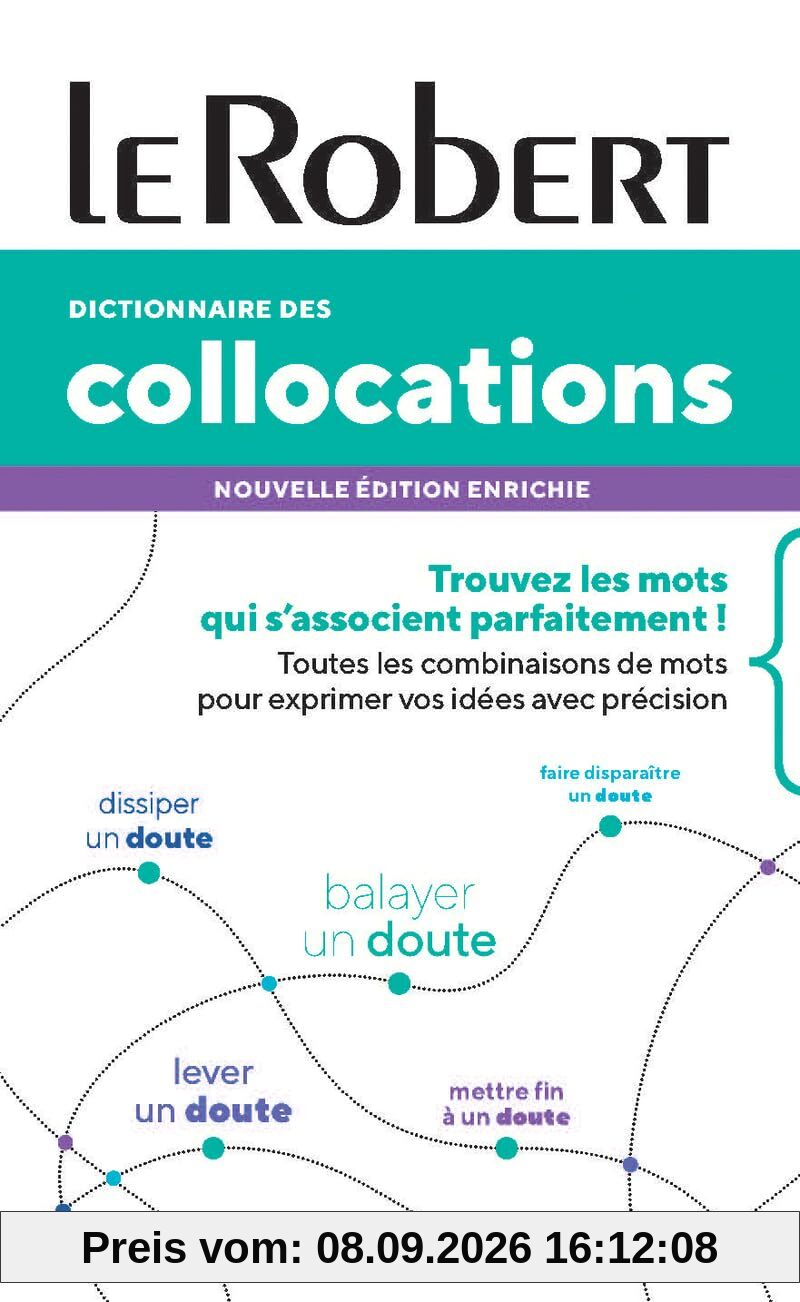 Dictionnaire des collocations : trouvez les mots qui s'associent parfaitement ! : toutes les combinaisons de mots pour exprimer vos idées avec précision