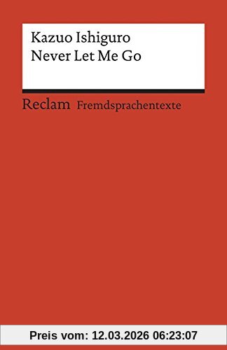 Kazuo Ishiguro Never Let Me Go, Englischer Text Mit Deutschen Worterklärungen. B2–C1 (Ger) (Reclams Universal-Bibliothek, Band 19945)