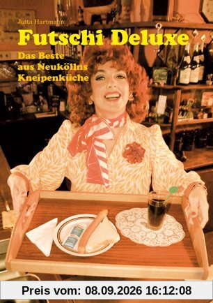 Futschi Deluxe: Das Beste aus Neuköllns Kneipenküche