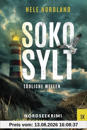 SOKO SYLT - Tödliche Wellen: Nordseekrimi Küstenkrimi (Berger & Claasen ermitteln 1) (SYLT KRIMI, Band 1)