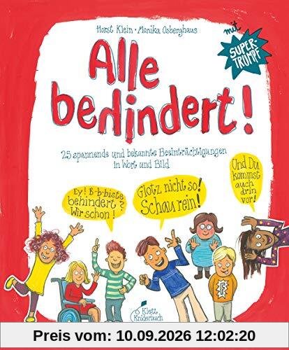 Alle behindert!: 25 spannende und bekannte Beeinträchtigungen in Wort und Bild