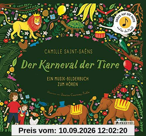 Camille Saint-Saëns. Der Karneval der Tiere: Ein Musik-Bilderbuch zum Hören mit 10 Soundmodulen (Prestel junior Sound-Bücher, Band 6)