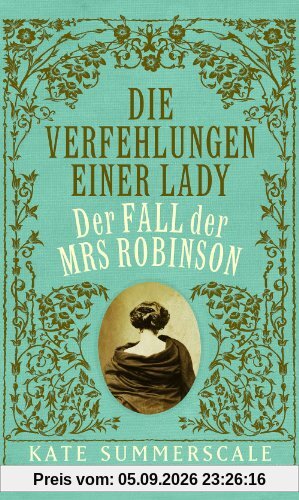 Die Verfehlungen einer Lady: Der Fall der Mrs Robinson