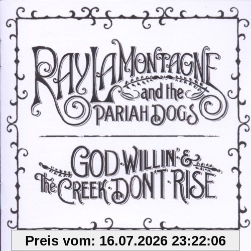 Lamontagne, Ray & the Pariah Dogs God Willin' & The Creek Don't Rise