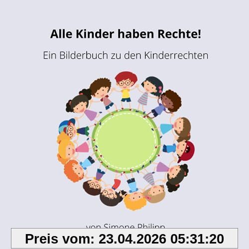 Alle Kinder haben Rechte!: Ein Bilderbuch zu den Kinderrechten