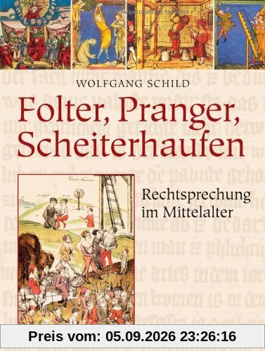 Folter, Pranger, Scheiterhaufen: Rechtsprechung im Mittelalter