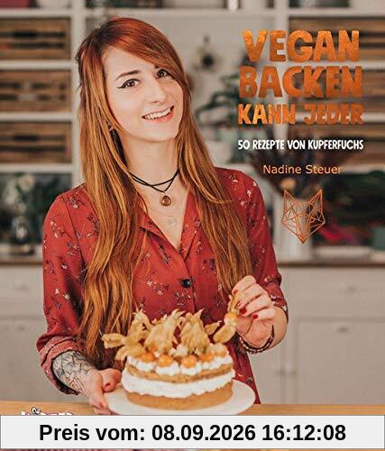 Vegan backen kann jeder: 50 Rezepte von Kupferfuchs