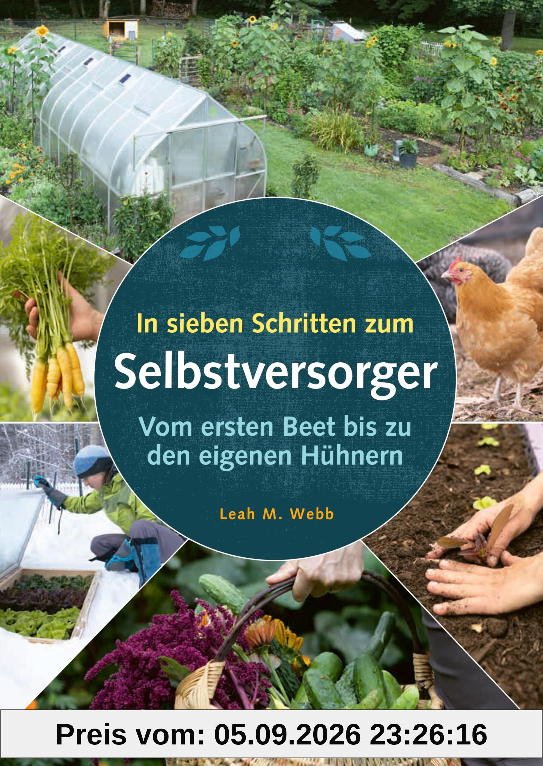 In sieben Schritten zum Selbstversorger: Vom ersten Beet bis zu den eigenen Hühnern: Vom ersten Beet bis zu den eigenen Hu¿hnern