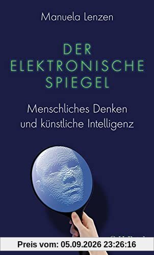 Der elektronische Spiegel: Menschliches Denken und künstliche Intelligenz (Beck Paperback)