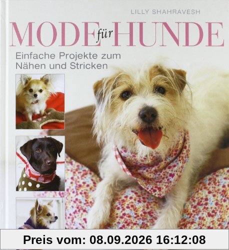 Mode für Hunde: Einfache Projekte zum Nähen und Stricken