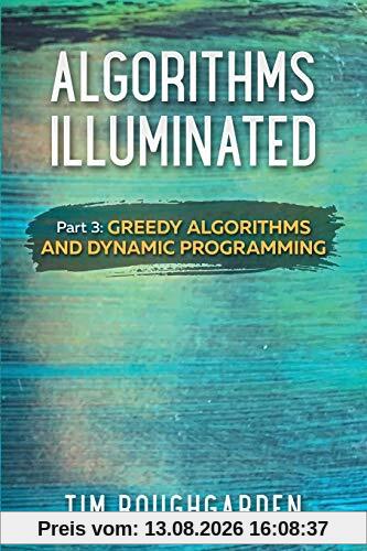 Algorithms Illuminated (Part 3): Greedy Algorithms and Dynamic Programming