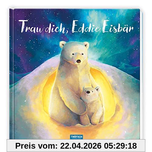 Trötsch Vorlesebuch Trau dich, Eddie Eisbär: Vorlesebuch Kinderbuch Geschichtenbuch
