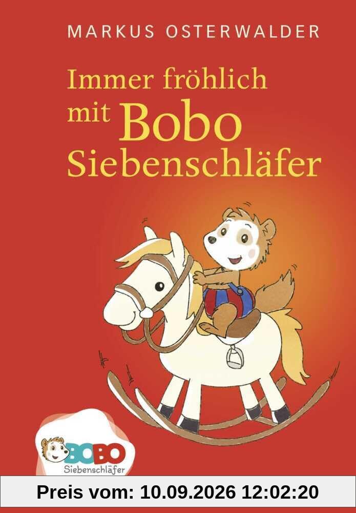 Immer fröhlich mit Bobo Siebenschläfer: Bildgeschichten für ganz Kleine (Bobo Siebenschläfer: Die Bücher zur TV-Serie zum Vorlesen ab 2 Jahre, Band 3)