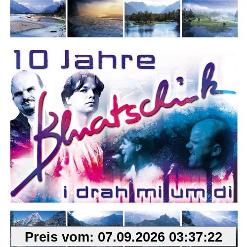 I Drah Mi Um di - 10 Jahre Bluatschink