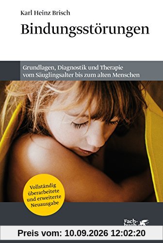 Bindungsstörungen: Von der Bindungstheorie zur Beratung und Therapie