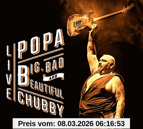 Popa Chubby Big, Bad And Beautiful Live
