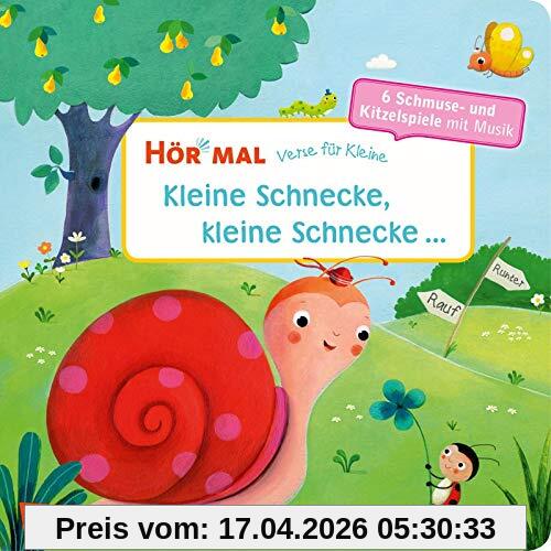 Hör mal: Verse für Kleine: Kleine Schnecke, kleine Schnecke ... Soundbuch ab 18 Monaten: und andere Schmuse- und Kitzelspiele mit Musik (Soundbuch zum Mitmachen)