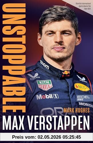 Max Verstappen. Unstoppable: Die ultimative Biografie des Formel 1 Weltmeisters