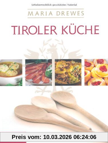 Maria Drewes Tiroler Küche, Mit Einer Kleinen Kulturgeschichte Der Tiroler Küche Von Otto Kostenzer