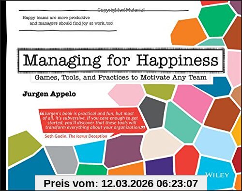 Jurgen Appelo Managing For Happiness, Games, Tools, And Practices To Motivate Any Team