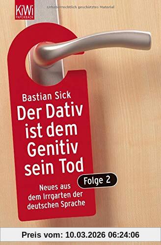 Bastian Sick Der Dativ Ist Dem Genitiv Sein Tod. Folge 2, Neues Aus Dem Irrgarten Der Deutschen Sprache