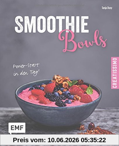 Smoothie Bowls - Power-Start in den Tag (Creatissimo)