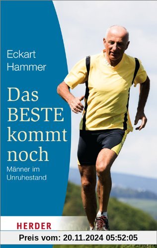 Das Beste kommt noch - Männer im Unruhestand: Erfahrungen - Orientierungen - Tipps (HERDER spektrum)