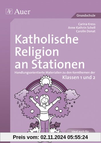 Katholische Religion an Stationen. Klassen 1/2: Handlungsorientierte Materialien zu den Kernthemen der Klassen 1 und 2