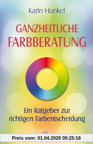 Ganzheitliche Farbberatung - Ein Ratgeber zur richtigen Farbentscheidung