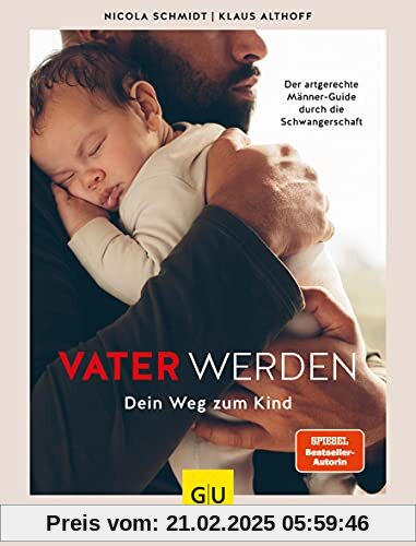 Vater werden: Dein Weg zum Kind (GU Einzeltitel Partnerschaft & Familie)